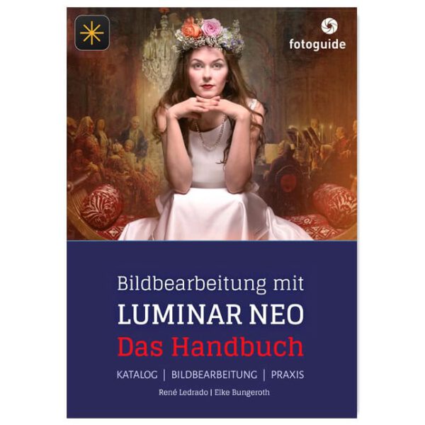 Bildbearbeitung mit LUMINAR NEO - das aktuelle Handbuch